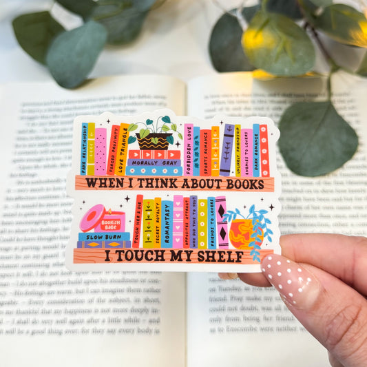 When I Think About Books I Touch My Shelf Sticker