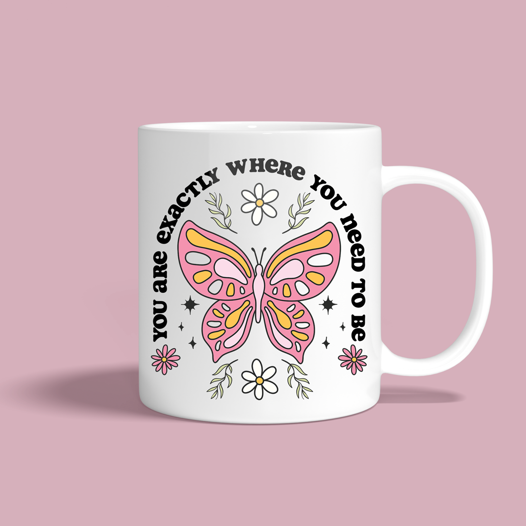 Butterfly Mug – “You Are Exactly Where You Need to Be