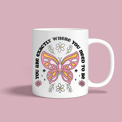 Butterfly Mug – “You Are Exactly Where You Need to Be