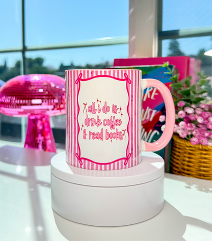 All I Do Is Drink Coffee & Read Books Mug