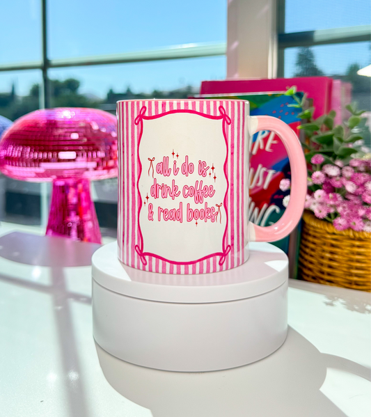 All I Do Is Drink Coffee & Read Books Mug
