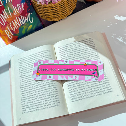 Sorry Got Kidnapped by My Book Bookmark