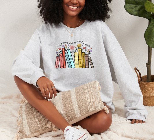 It’s a Good Day to Read a Book Sweatshirt