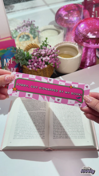 Sorry Got Kidnapped by My Book Bookmark