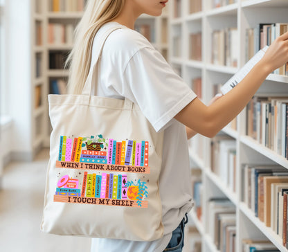 When I Think About Books I Touch My Shelf Tote Bag